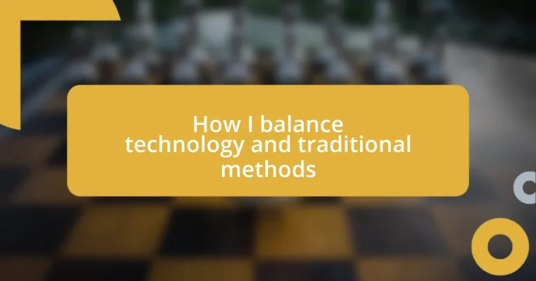 How I balance technology and traditional methods