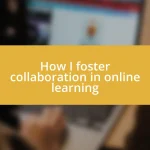 How I foster collaboration in online learning