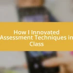 How I Innovated Assessment Techniques in Class