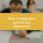 How I integrated tech in my classroom