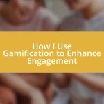 How I Use Gamification to Enhance Engagement