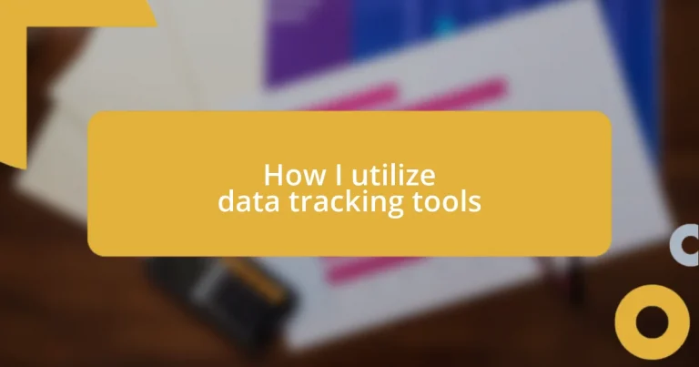 How I utilize data tracking tools