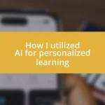 How I utilized AI for personalized learning