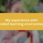 My experience with blended learning environments