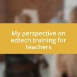 My perspective on edtech training for teachers