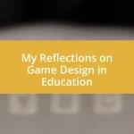 My Reflections on Game Design in Education