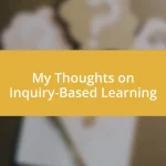 My Thoughts on Inquiry-Based Learning