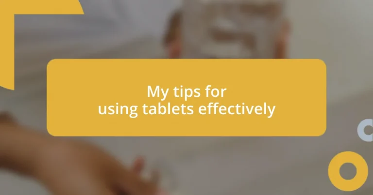 My tips for using tablets effectively