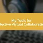 My Tools for Effective Virtual Collaboration