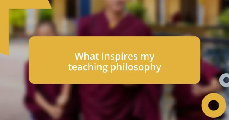 What inspires my teaching philosophy