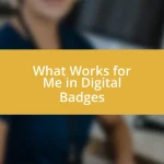 What Works for Me in Digital Badges