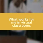 What works for me in virtual classrooms