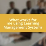 What works for me using Learning Management Systems