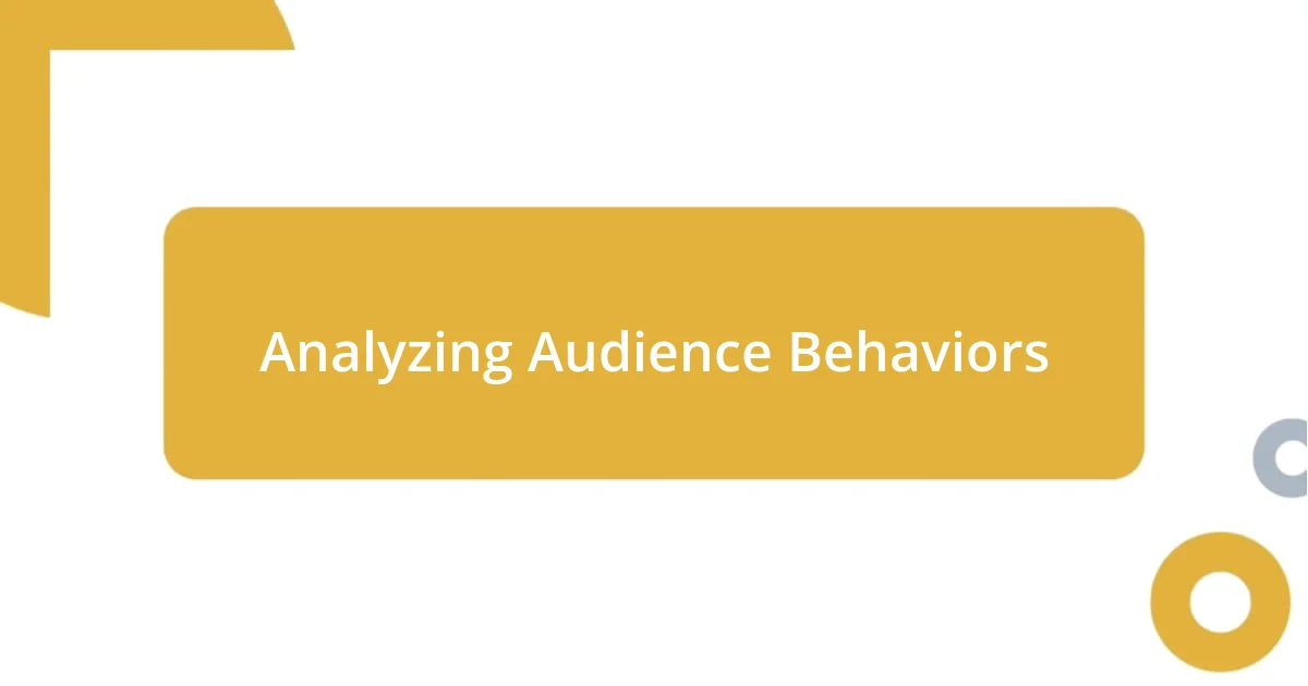 Analyzing Audience Behaviors